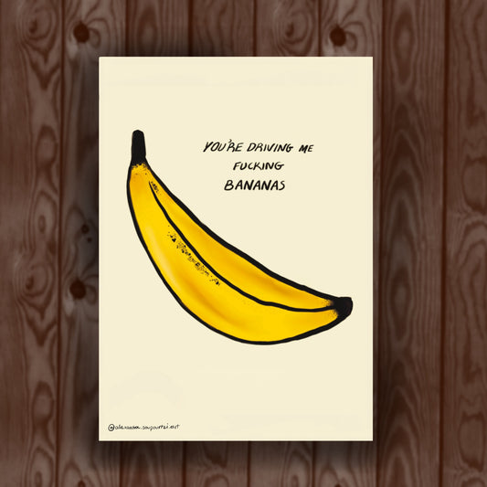 "You're driving me bananas" card